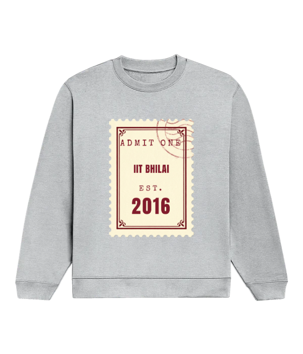 Admit One Sweatshirt — IIT BHILAI