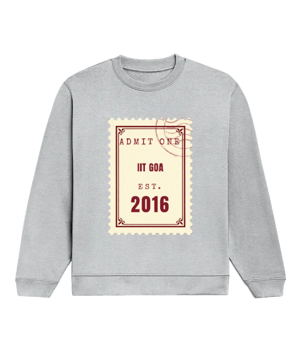 Admit One Sweatshirt — IIT GOA