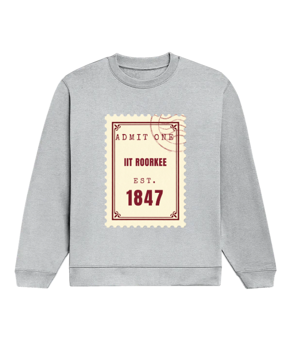 Admit One Sweatshirt — IIT ROORKEE
