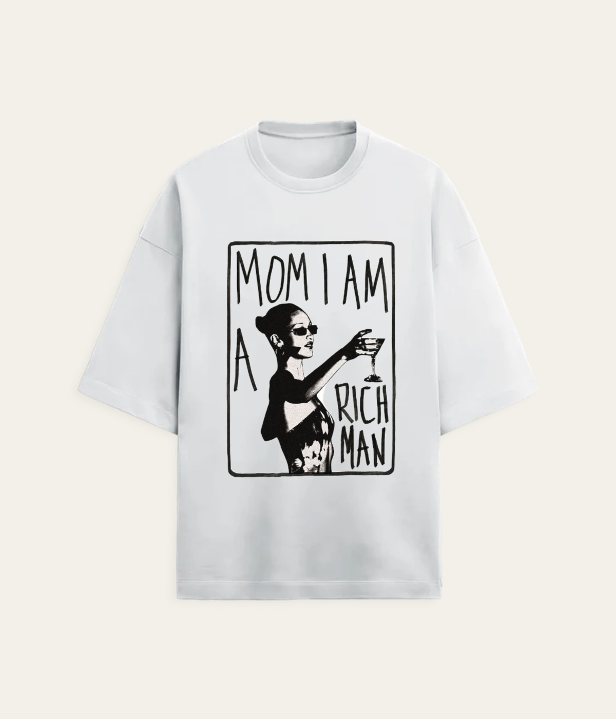 Mom I am Rich Man - T -shirt